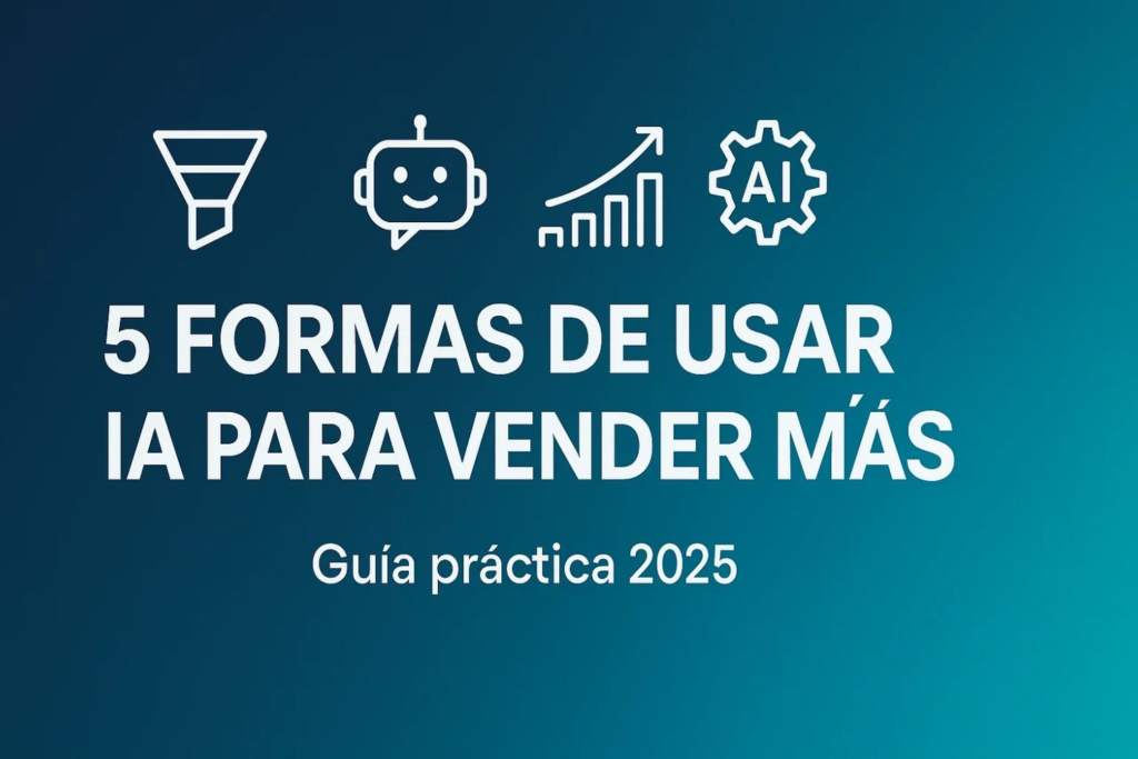 5 formas de usar IA para vender más en tu negocio | Conecta Chava+