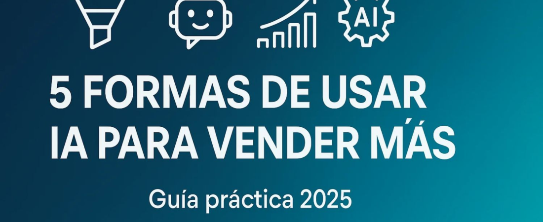 5 formas de usar IA para vender más en tu negocio | Conecta Chava+