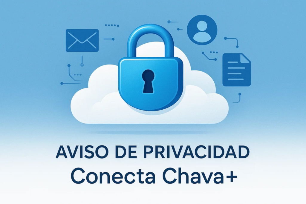 Política de Privacidad | Conecta Chava+ 1 Aviso de privacidad y seguridad digital de Conecta Chava+