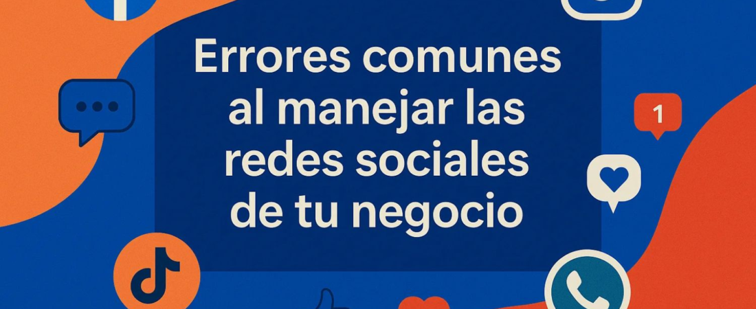 Errores en Redes Sociales en tu Negocio | Conecta Chava+